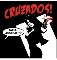 Cruzados - She's Automatic