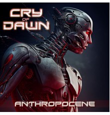 Cry of Dawn - Anthropocene