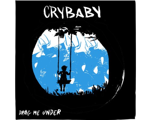 Crybaby - Drag Me Under