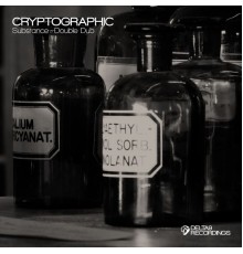 Cryptographic - Substance / Double Dub