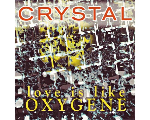 Crystal - Love Is Like Oxygene