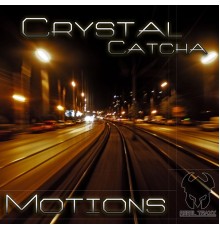 Crystal Catcha - Motions