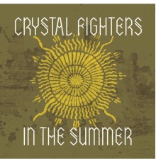 Crystal Fighters - In the Summer