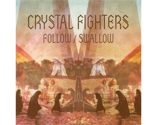 Crystal Fighters - Follow / Swallow  (Mixes)