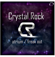 Crystal Rock - Atrium / Freak Out