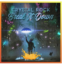 Crystal Rock - Break It Down