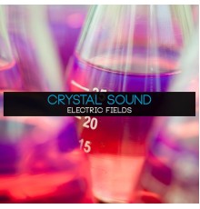 Crystal Sound - Electric Fields