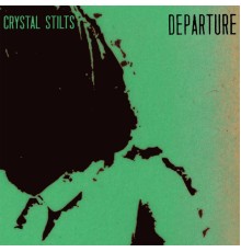 Crystal Stilts - Departure