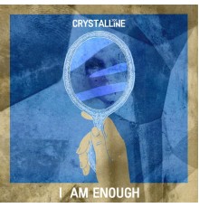 Crystalline - I Am Enough