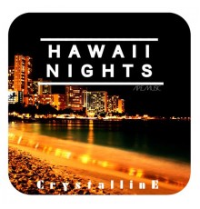 Crystalline - Hawaii Nights