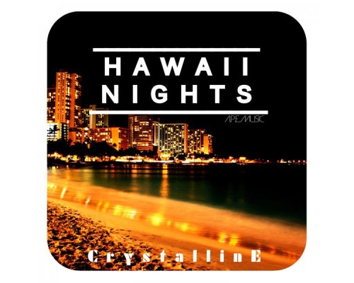 Crystalline - Hawaii Nights