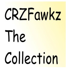 Crzfawkz - The Collection