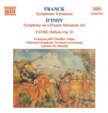 César Franck - Vincent d'Indy - Gabriel Fauré - Musique française pour piano & orchestre