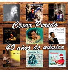 César Peredo - 40 Años de Música