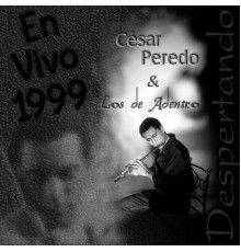 César Peredo - Despertando 1999 (En Vivo)