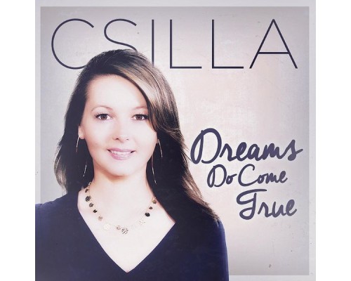 Csilla - Dreams Do Come True