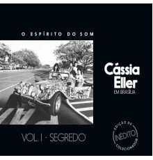 Cássia Eller - O Espírito do Som, Vol. 1 (Segredo)