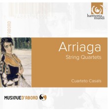 Cuarteto Casals - Arriaga: String Quartets