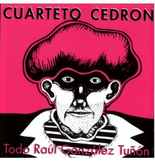 Cuarteto Cedron - Todo Raúl González Tuñón