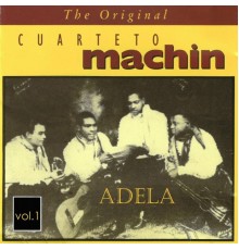 Cuarteto Machín - Adela  (Vol. 1)