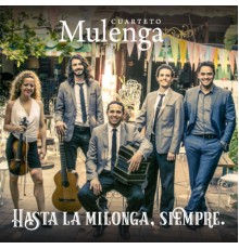 Cuarteto Mulenga - Hasta la Milonga Siempre
