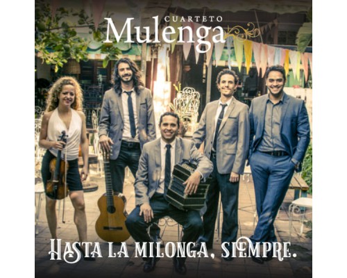 Cuarteto Mulenga - Hasta la Milonga Siempre Cuarteto Mulenga - Hasta la Milonga Siempre