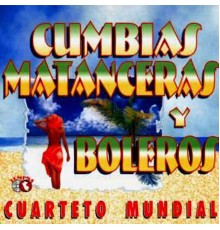 Cuarteto Mundial - Cumbias Matanceras & Boleros