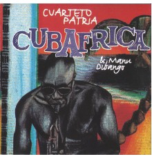 Cuarteto Patria & Manu Dibango - Cubafrica