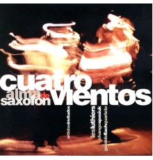 Cuatro Vientos - Alma de SaxofÃ³n