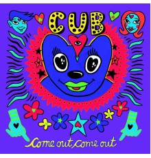 Cub - Come Out Come Out