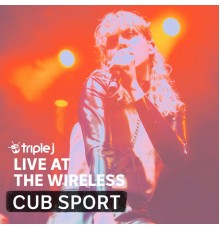 Cub Sport - Triple J Live at the Wireless - The Corner Hotel, Melbourne 2018 (Triple J Live at the Wireless)