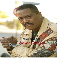 Cuba Gooding - Never Give Up