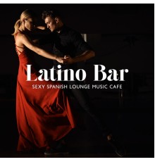Cuban Latin Collection, Spanish Guitar Lounge Music, Lounge Café, Marco Rinaldo - Latino Bar: Sexy Spanish Lounge Music Cafe, Ibiza Hot BalearicMusic Bar