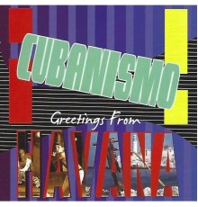 Cubanismo - Greetings From Havana