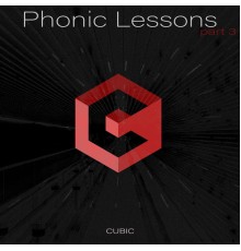 Cubic - Phonic Lessons Part 3