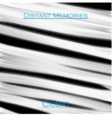 Cubic - Distant Memories