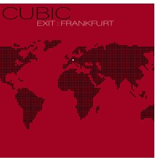 Cubic - Exit - Franfurt