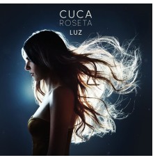 Cuca Roseta - Luz