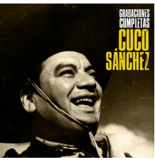 Cuco Sánchez - Grabaciones Completas  (Remastered)