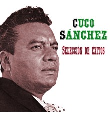 Cuco Sánchez - Selección de Éxitos