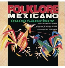 Cuco Sánchez - Folklore Mexicano