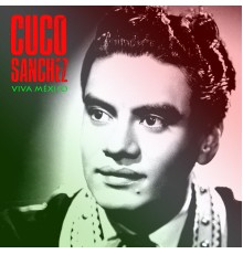 Cuco Sánchez - Viva México  (Remastered)