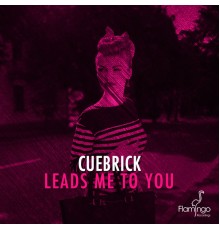 Cuebrick - Leads Me To You