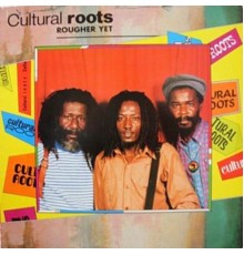 Cultural Roots - Rougher Yet