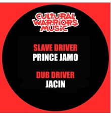 Cultural Warriors, Prince Jamo, Jacin - Slave Driver