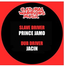 Cultural Warriors, Prince Jamo, Jacin - Slave Driver