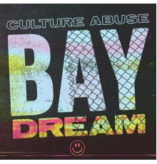 Culture Abuse - Bay Dream