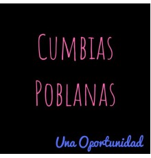 Cumbias Poblanas - Una Oportunidad