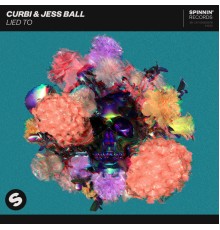 Curbi & Jess Ball - Lied To