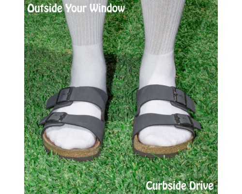 Curbside Drive - Outside Your Window